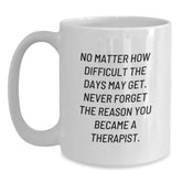 Inspirational Therapist Gifts from Friends - White Coffee Mug, 'No Matter How Difficult', 11oz or 15oz, Ceramic, Microwave, and Dishwasher Safe for Graduation - Main